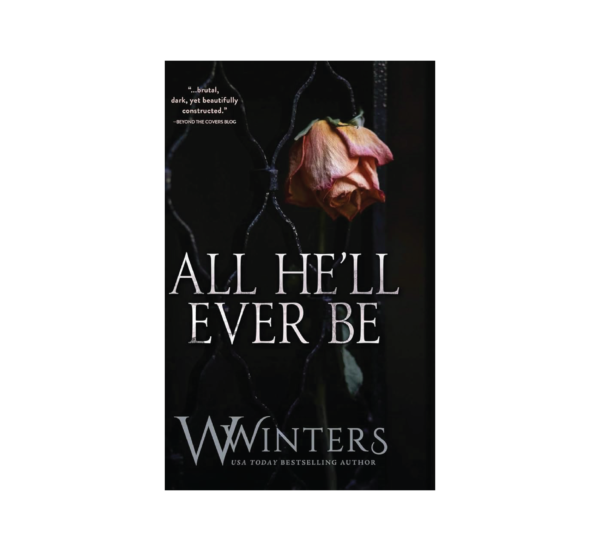 All He’ll Ever Be | English Novel by W. Winters (Copy)