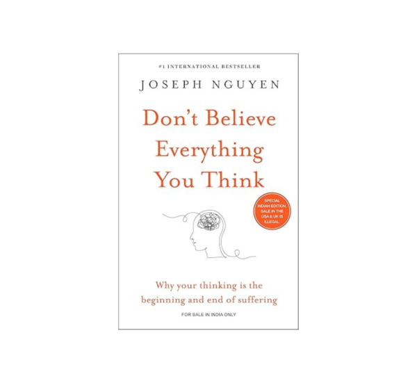 Don't Believe Everything You Think By Joseph Nguyen