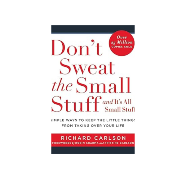 Don't Sweat The Small Stuff By Richard Carlson