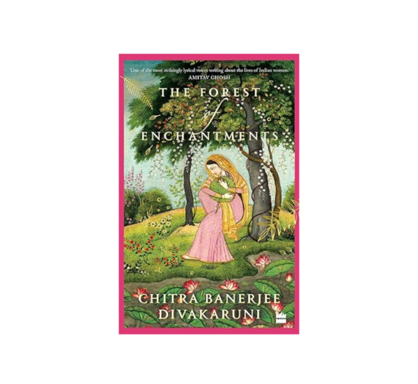 The Forest Of Enchantments  By  Chitra Banerjee