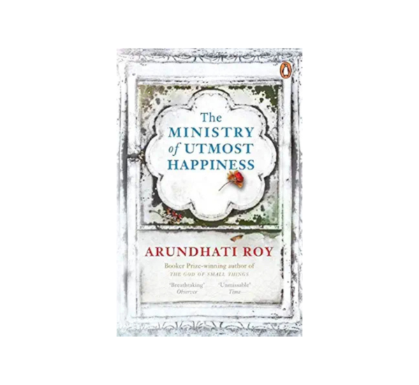 The Ministry Of Utmost Happiness By Arundhati Roy