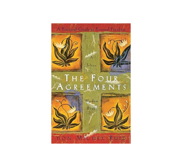 The Four Agreements By Don Miguel Ruiz