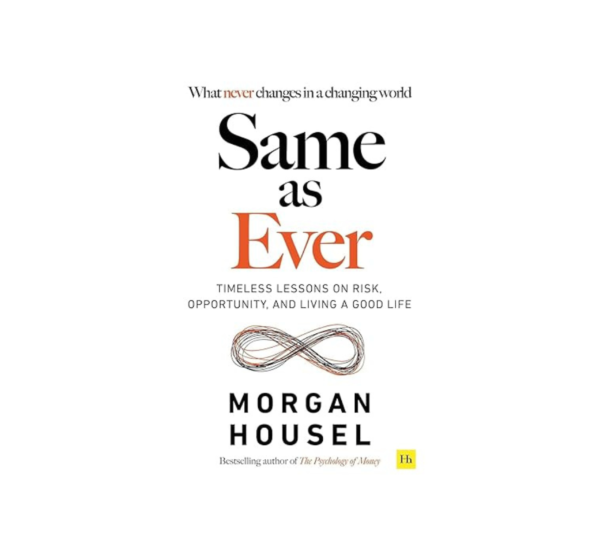 Same As Ever By Morgan Housel