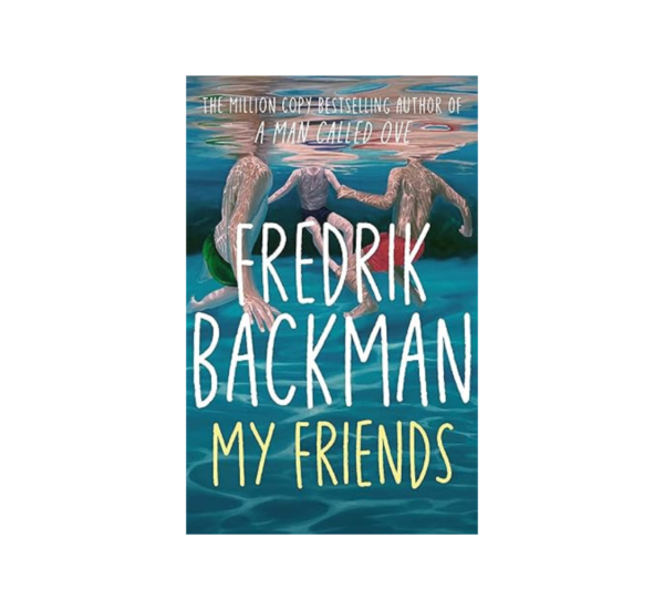 My Friends by Fredrik Backman